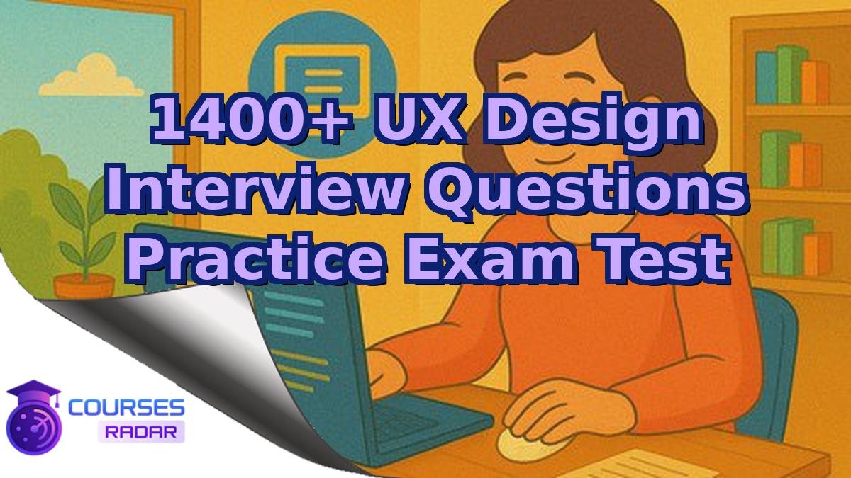 1400+ UX Design Interview Questions Practice Exam Test