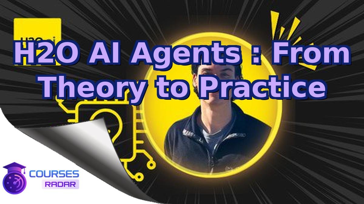 H2O AI Agents : From Theory to Practice