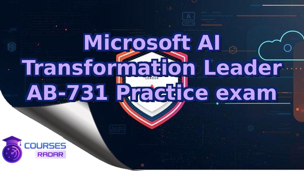 Microsoft AI Transformation Leader AB-731 Practice exam