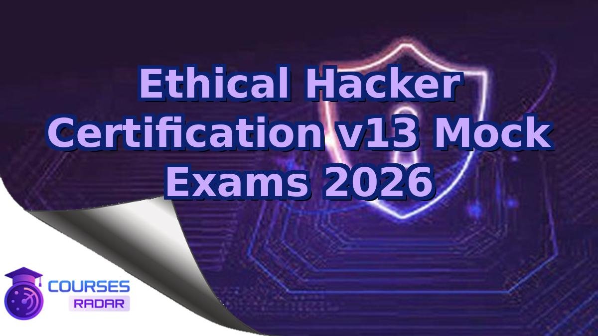 Ethical Hacker Certification v13 Mock Exams 2026