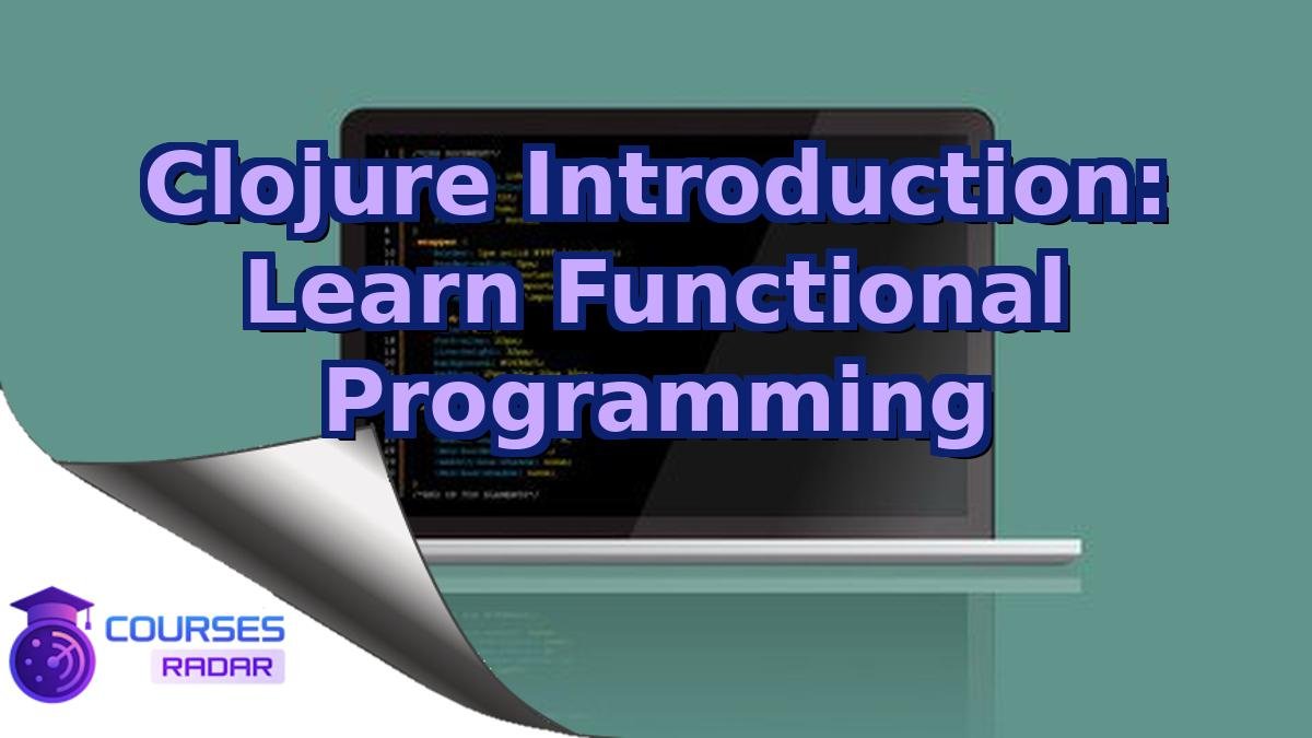 Clojure Introduction: Learn Functional Programming