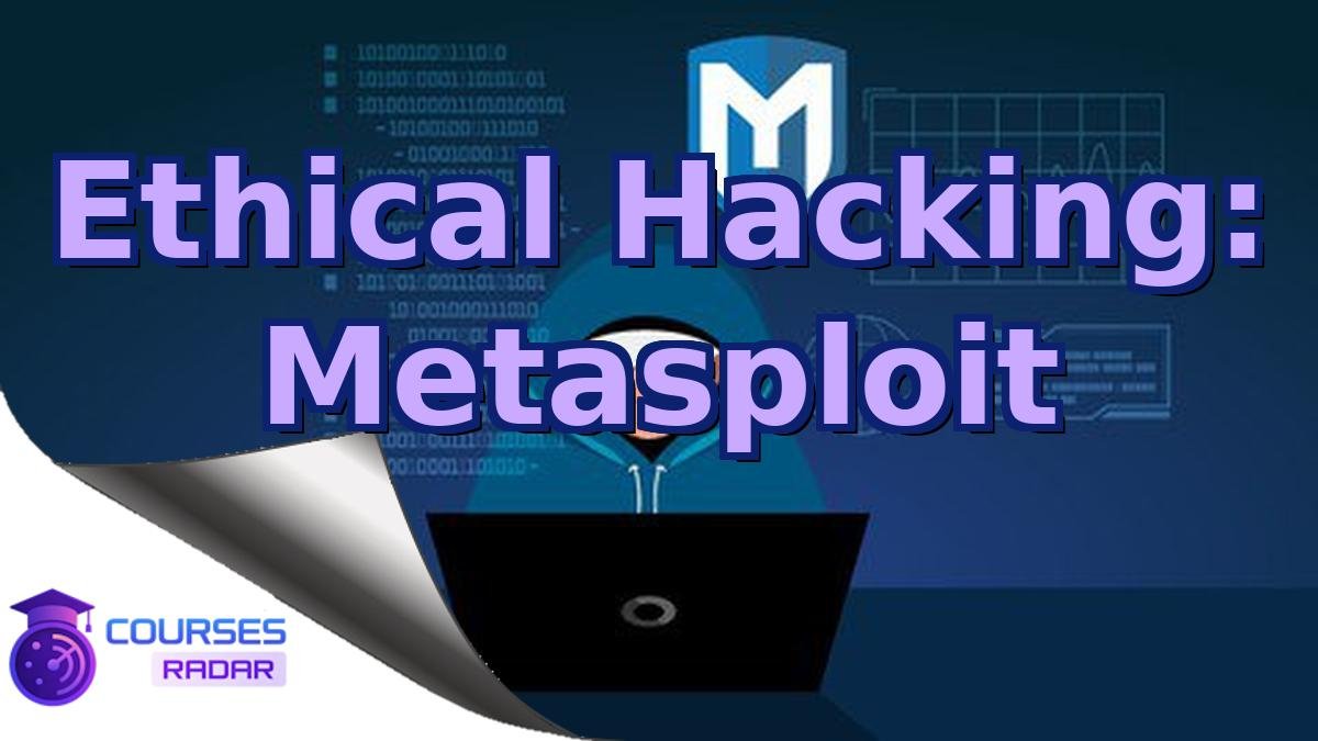 Ethical Hacking: Metasploit