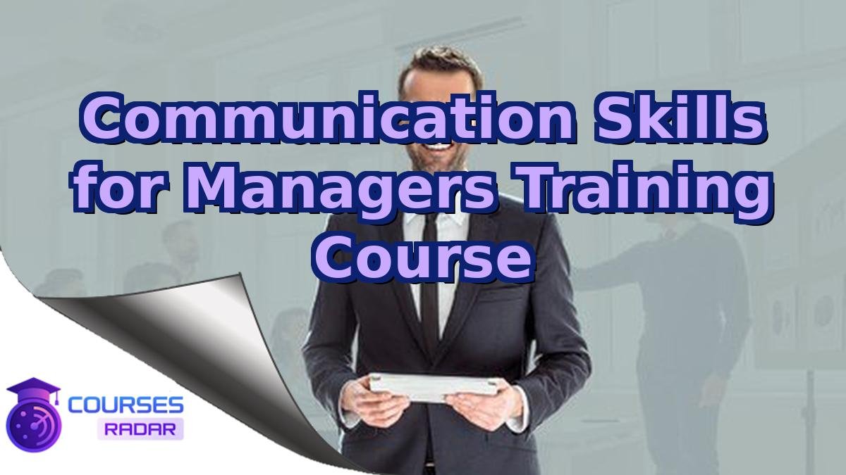 Communication Skills for Managers Training Course