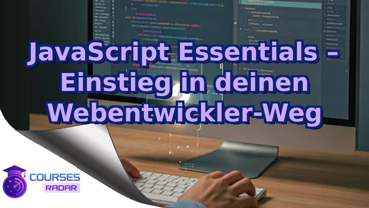 JavaScript Essentials – Einstieg in deinen Webentwickler-Weg