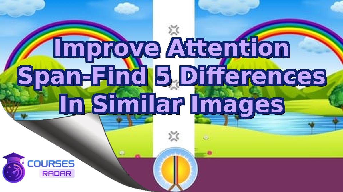 Improve Attention Span-Find 5 Differences In Similar Images