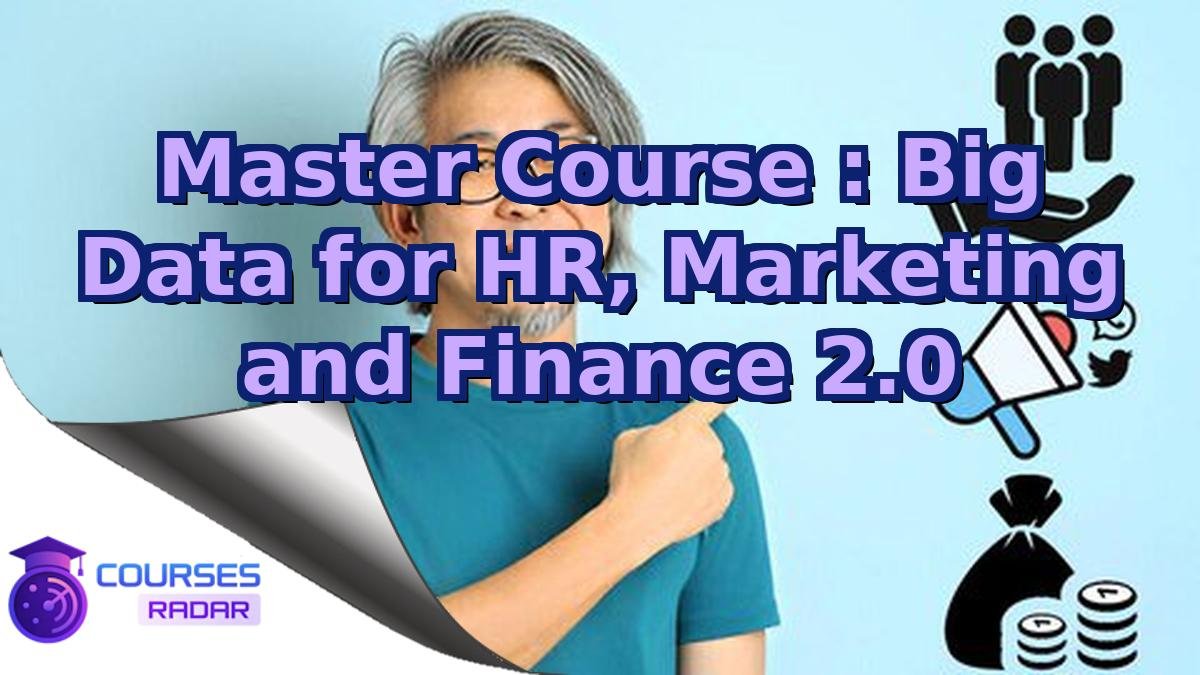Master Course : Big Data for HR, Marketing and Finance 2.0