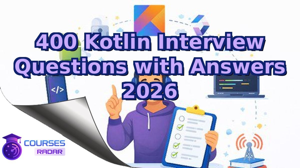 400 Kotlin Interview Questions with Answers 2026