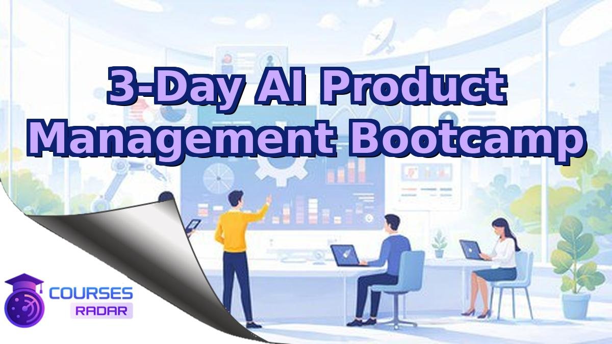3-Day AI Product Management Bootcamp