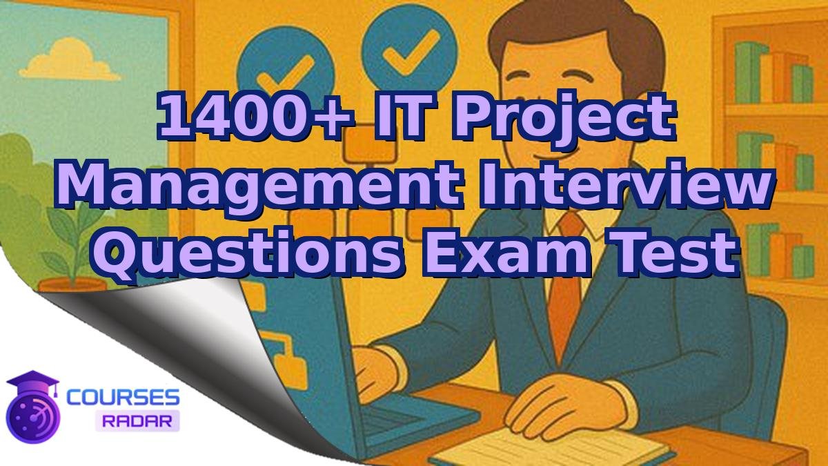 1400+ IT Project Management Interview Questions Exam Test