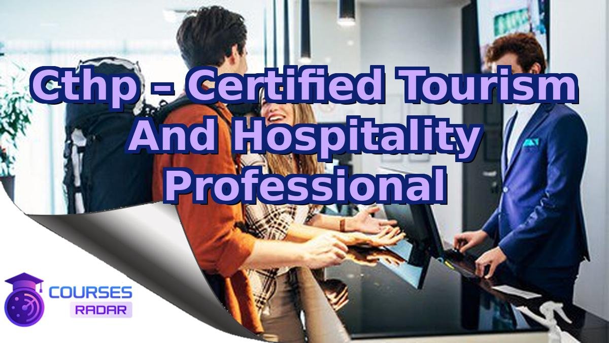 Cthp – Certified Tourism And Hospitality Professional