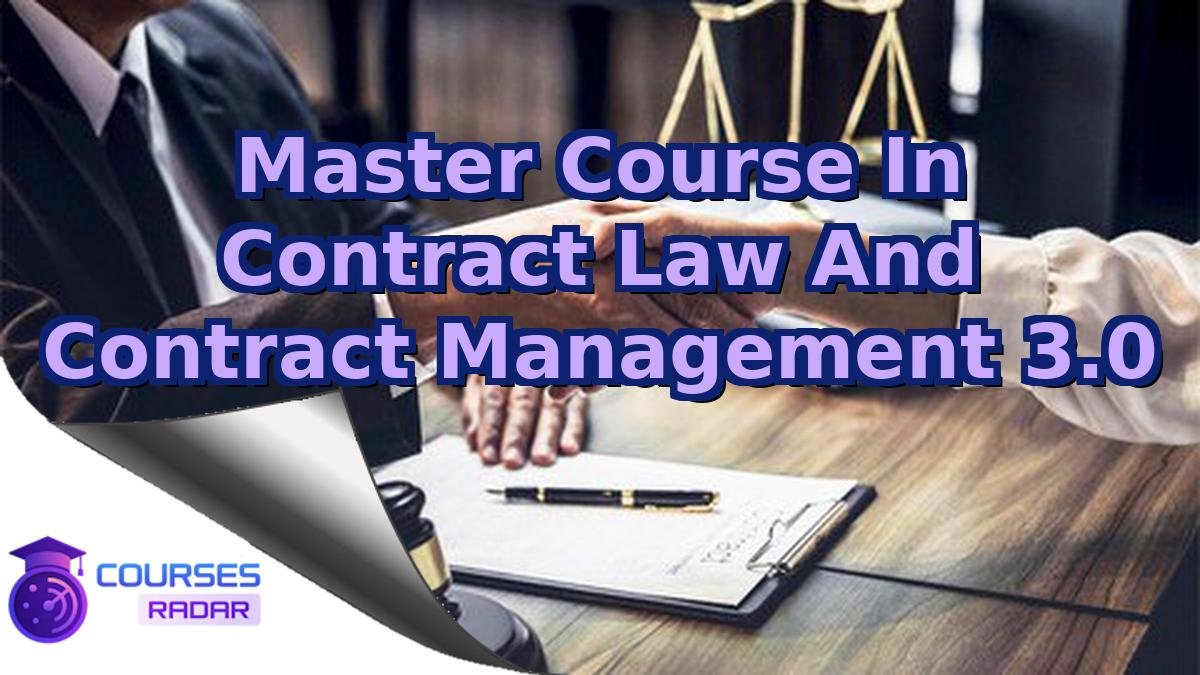 Master Course In Contract Law And Contract Management 3.0