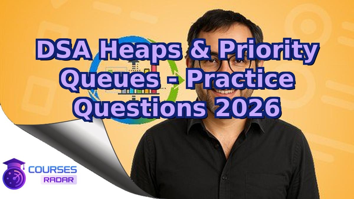 DSA Heaps & Priority Queues - Practice Questions 2026