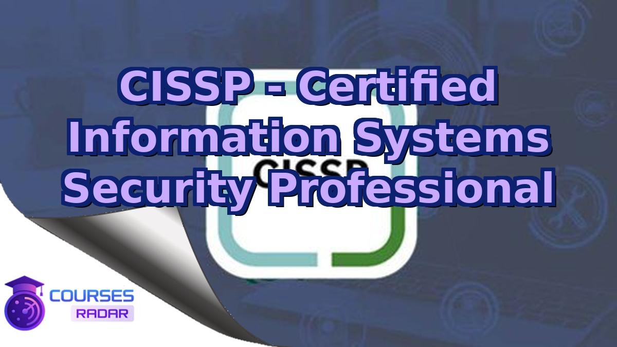 CISSP - Certified Information Systems Security Professional