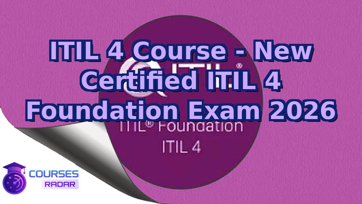 ITIL 4 Course - New Certified ITIL 4 Foundation Exam 2026