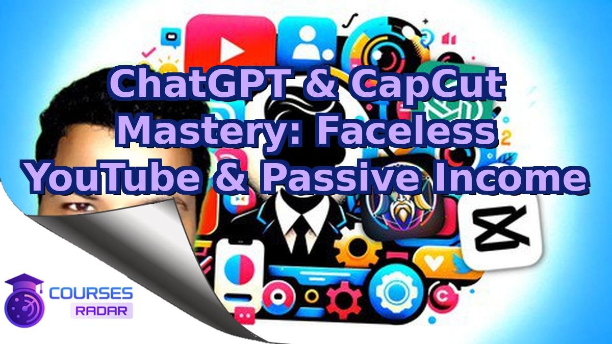 ChatGPT & CapCut Mastery: Faceless YouTube & Passive Income