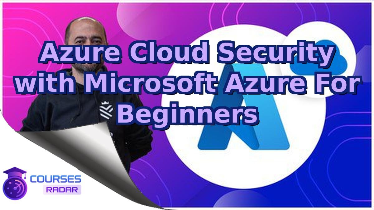 Azure Cloud Security with Microsoft Azure For Beginners