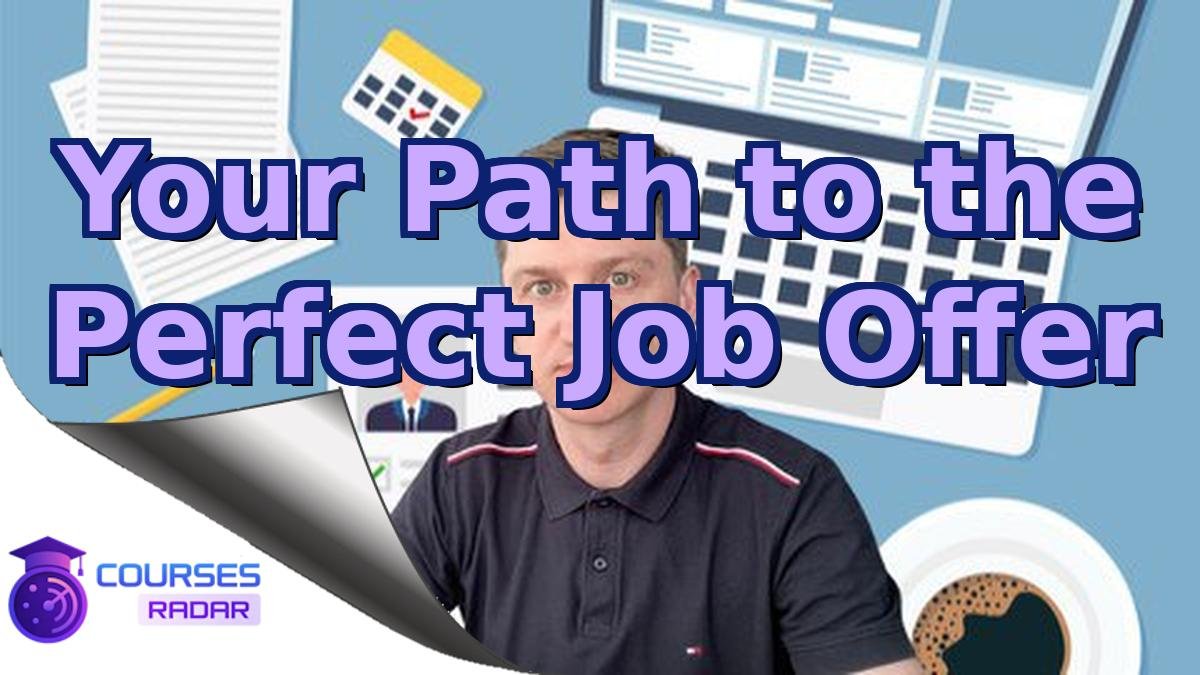 Your Path to the Perfect Job Offer