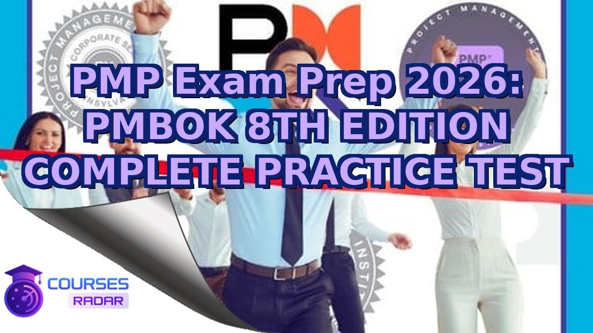 PMP Exam Prep 2026: PMBOK 8TH EDITION COMPLETE PRACTICE TEST