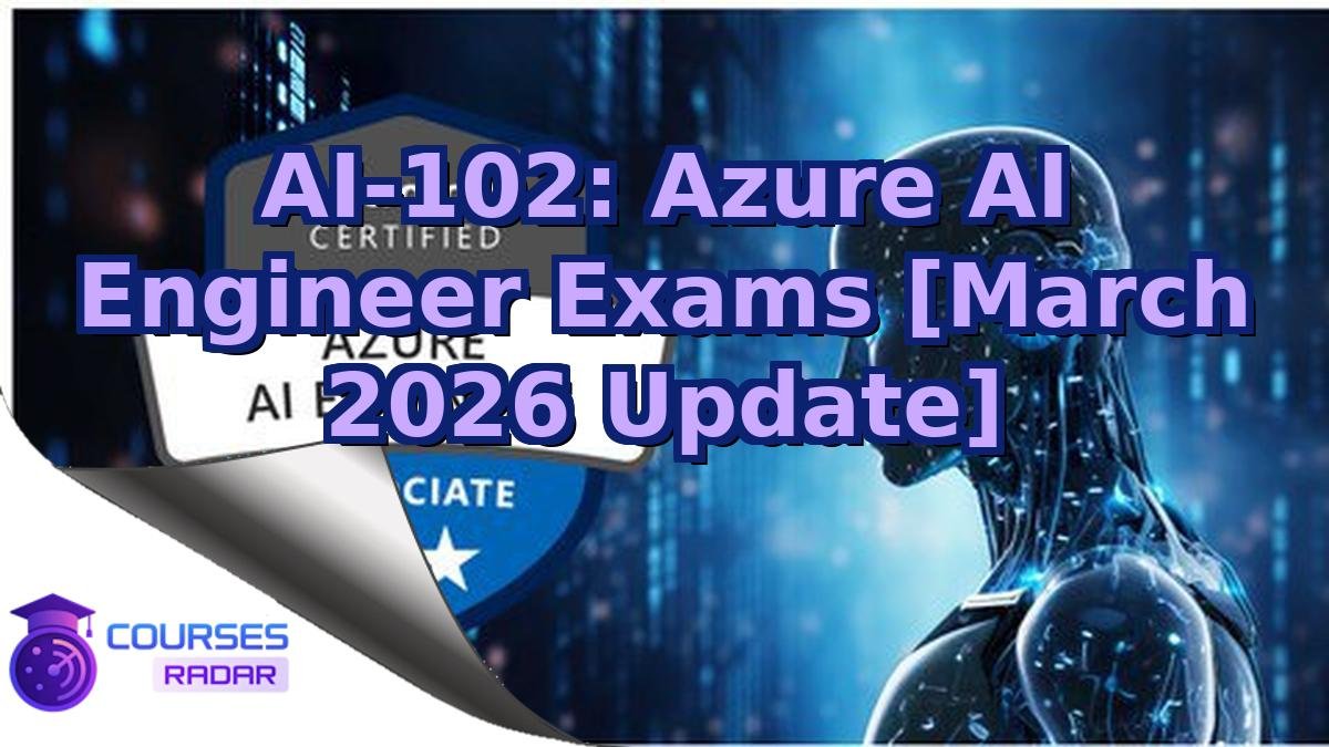 AI-102: Azure AI Engineer Exams [March 2026 Update]