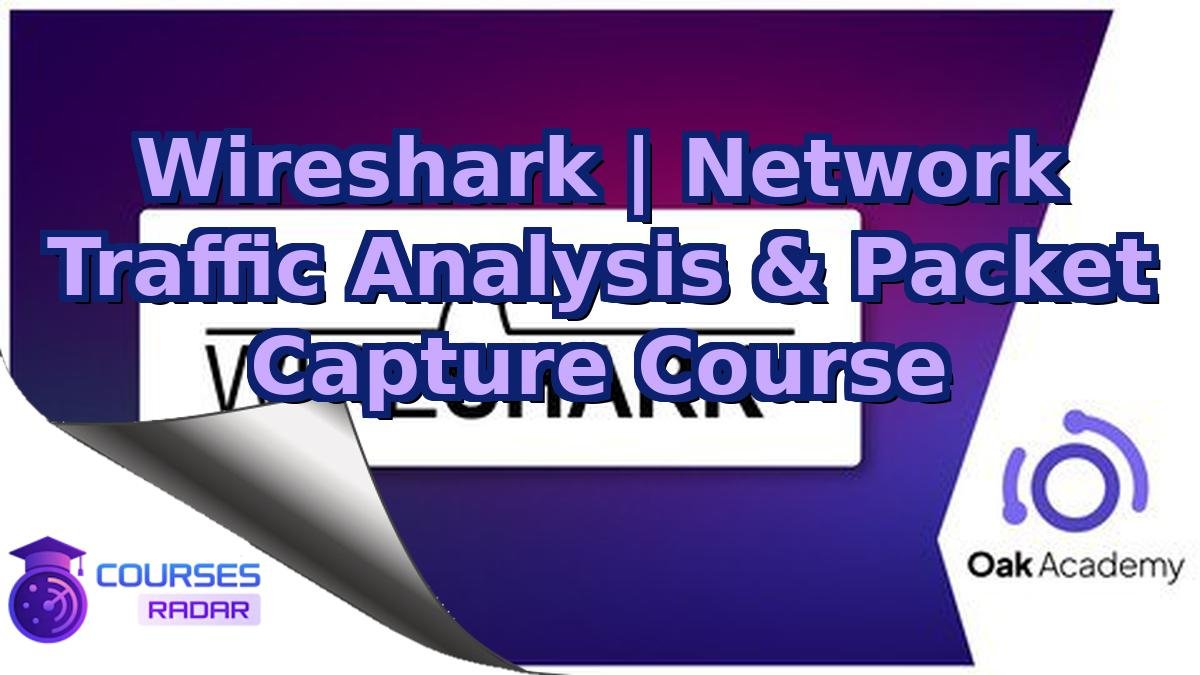 Wireshark | Network Traffic Analysis & Packet Capture Course