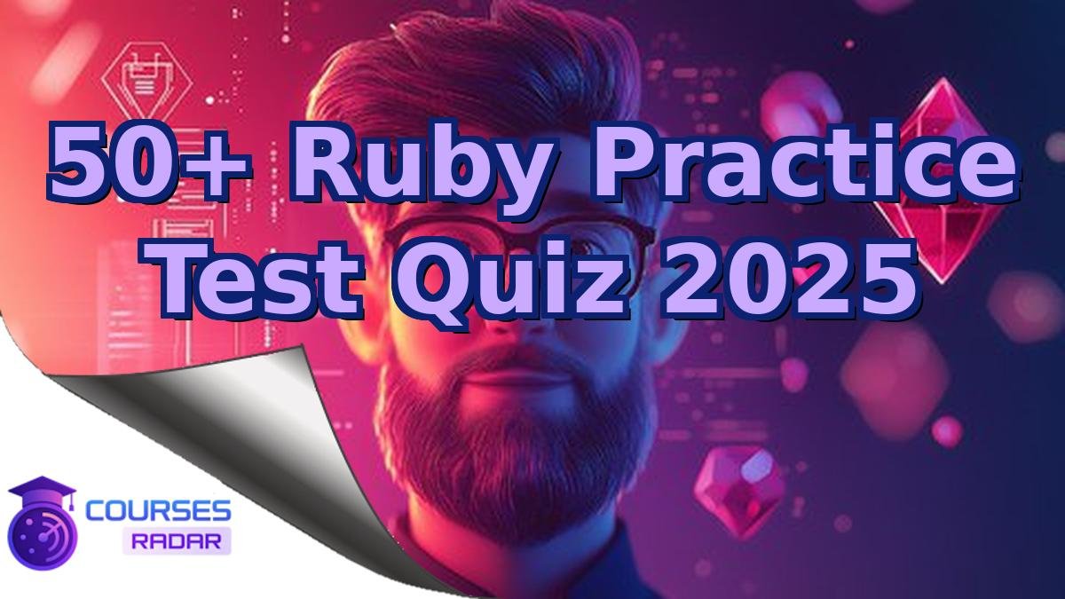 50+ Ruby Practice Test Quiz 2025