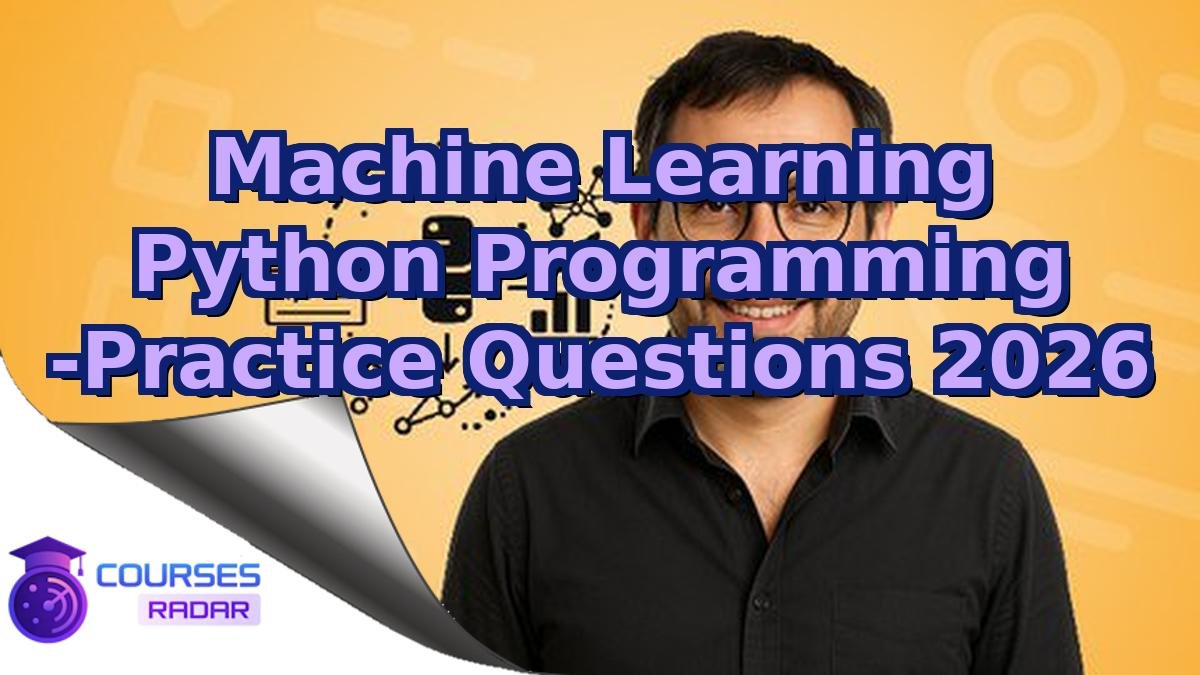 Machine Learning Python Programming -Practice Questions 2026