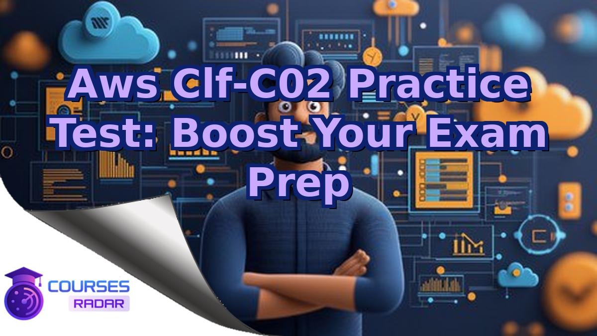 Aws Clf-C02 Practice Test: Boost Your Exam Prep