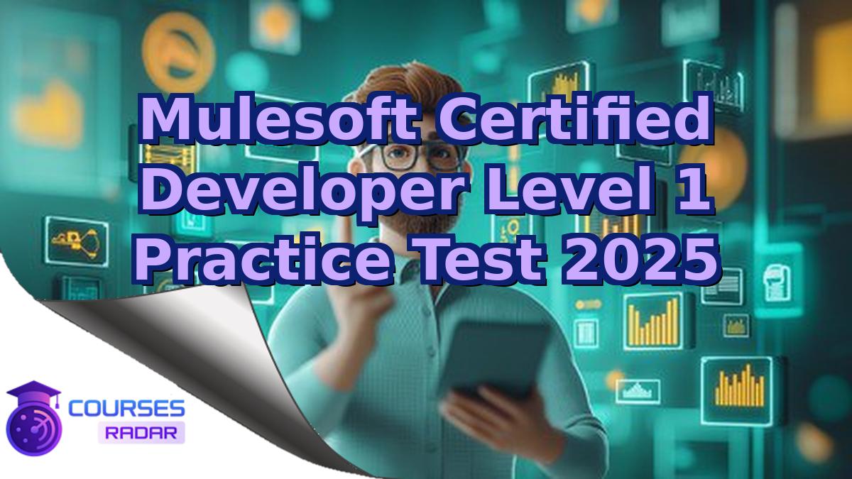Mulesoft Certified Developer Level 1 Practice Test 2025