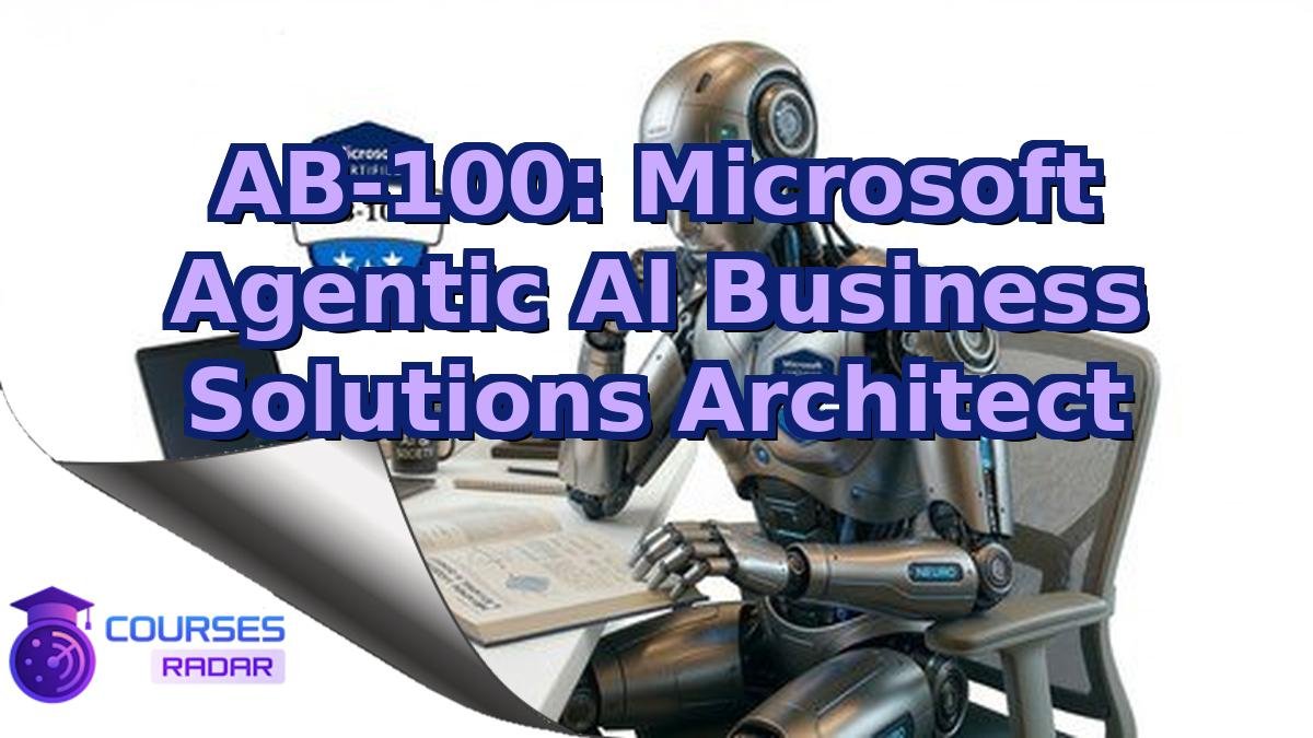AB-100: Microsoft Agentic AI Business Solutions Architect