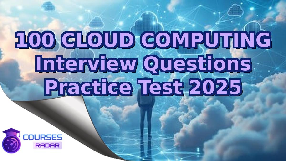 100 CLOUD COMPUTING Interview Questions Practice Test 2025
