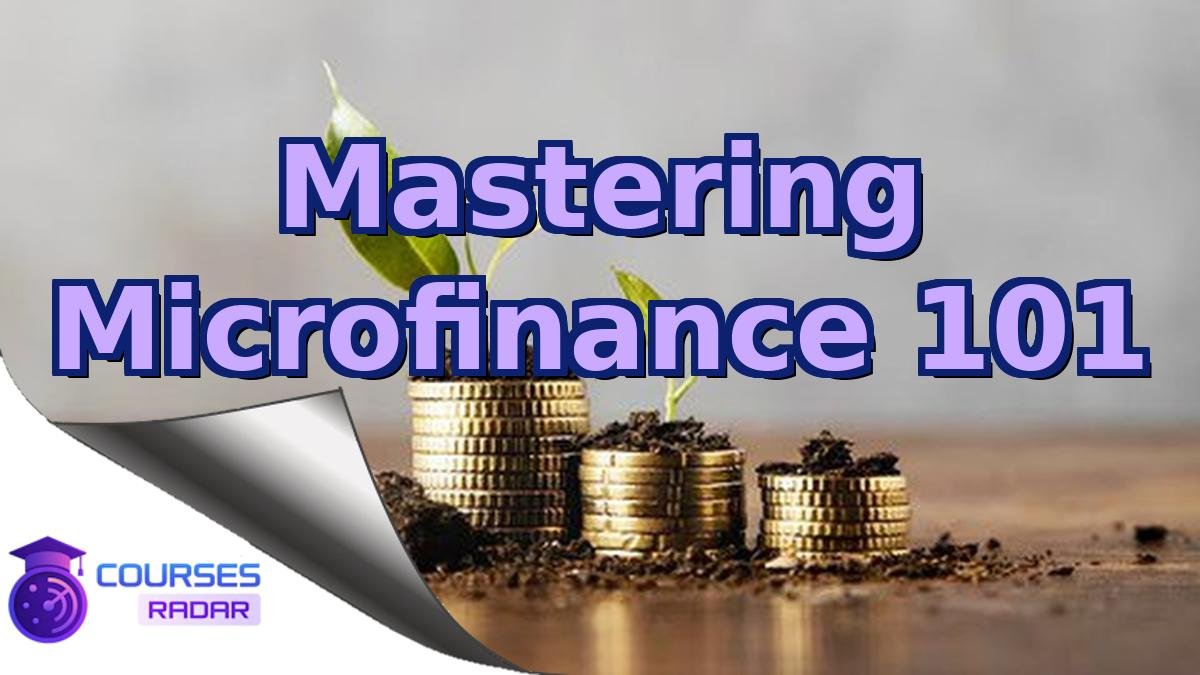 Mastering Microfinance 101