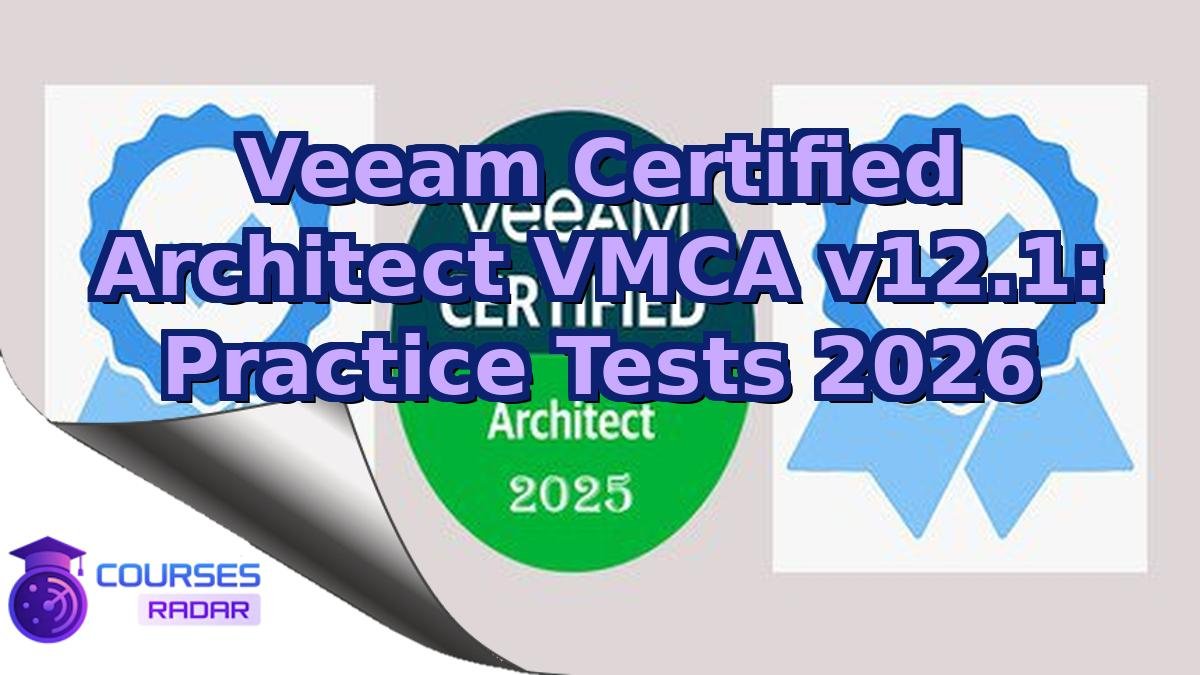 Veeam Certified Architect VMCA v12.1: Practice Tests 2026