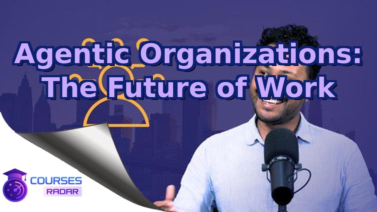 Agentic Organizations: The Future of Work