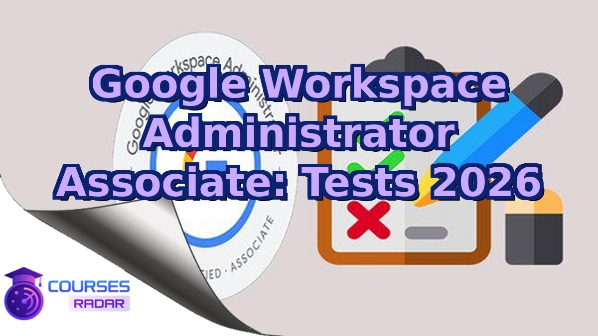 Google Workspace Administrator Associate: Tests 2026