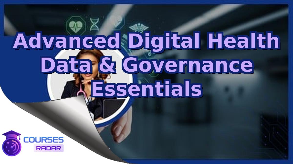 Advanced Digital Health Data & Governance Essentials