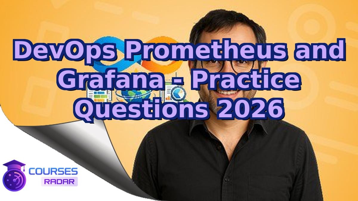 DevOps Prometheus and Grafana - Practice Questions 2026