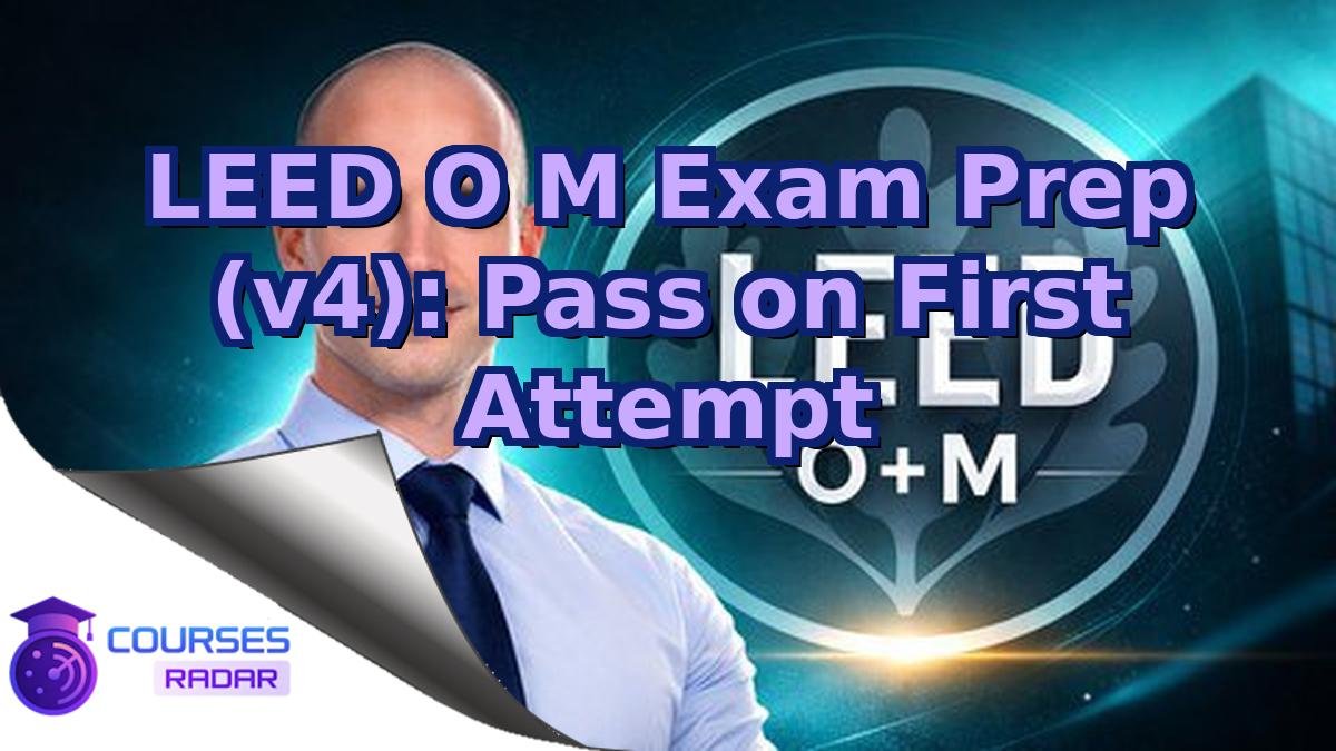 LEED O M Exam Prep (v4): Pass on First Attempt