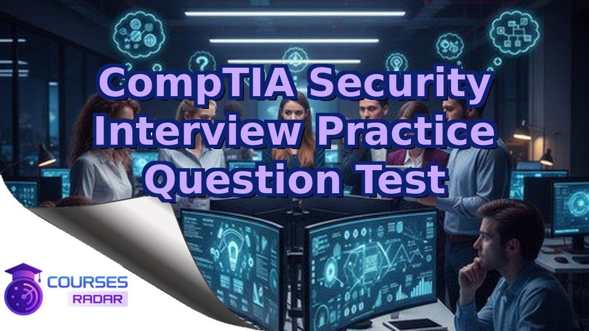 CompTIA Security Interview Practice Question Test