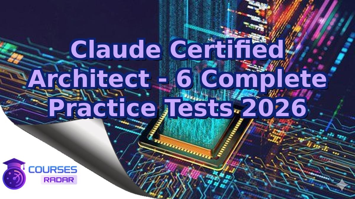 Claude Certified Architect - 6 Complete Practice Tests 2026