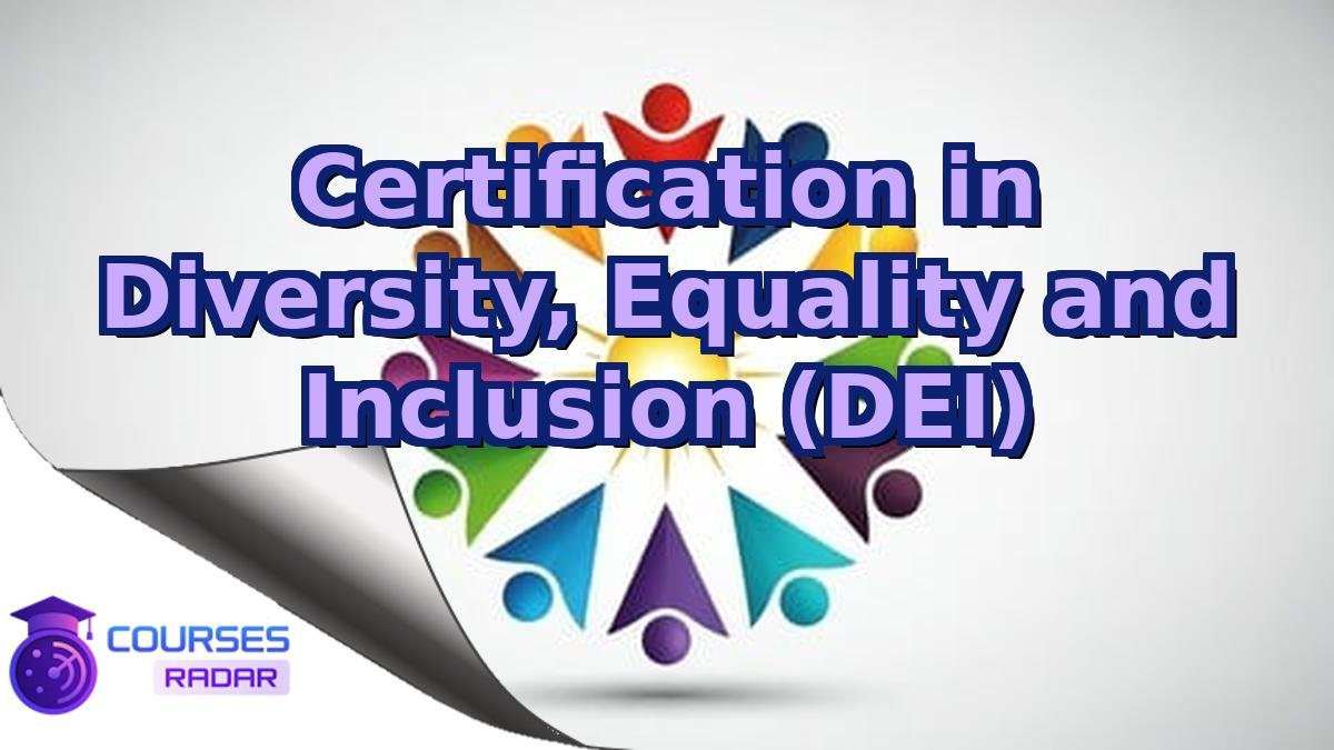 Certification in Diversity, Equality and Inclusion (DEI)