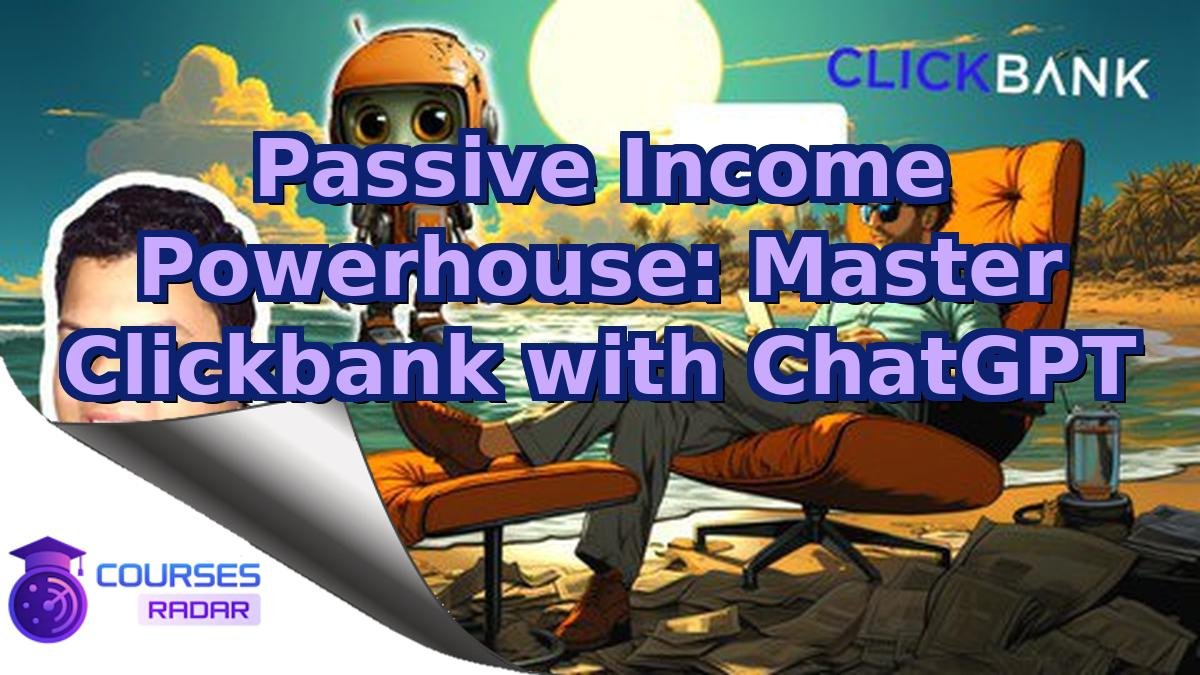 Passive Income Powerhouse: Master Clickbank with ChatGPT