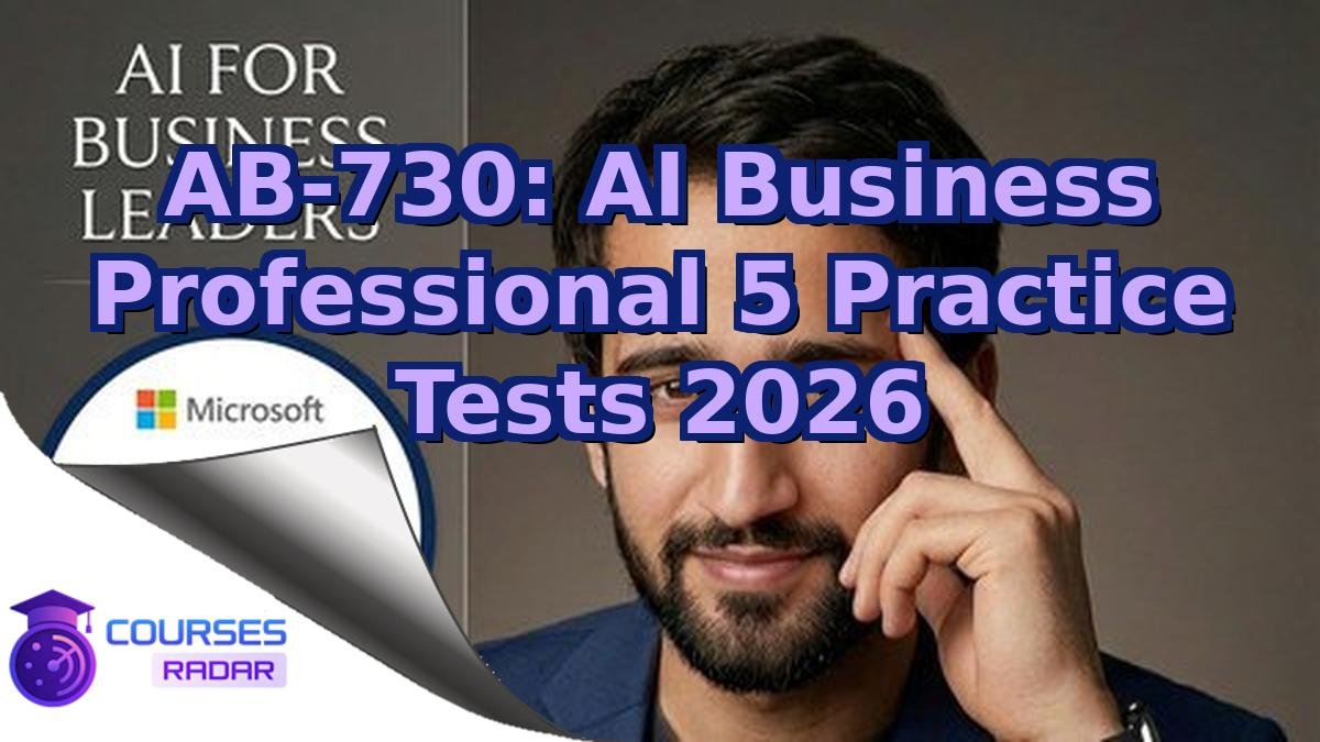AB-730: AI Business Professional 5 Practice Tests 2026