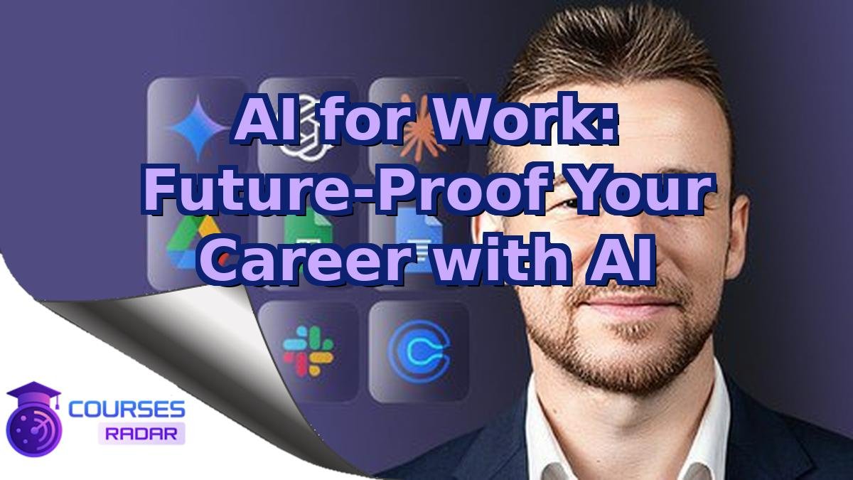 AI for Work: Future-Proof Your Career with AI