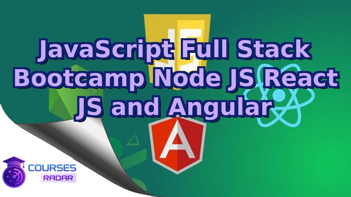 JavaScript Full Stack Bootcamp Node JS React JS and Angular
