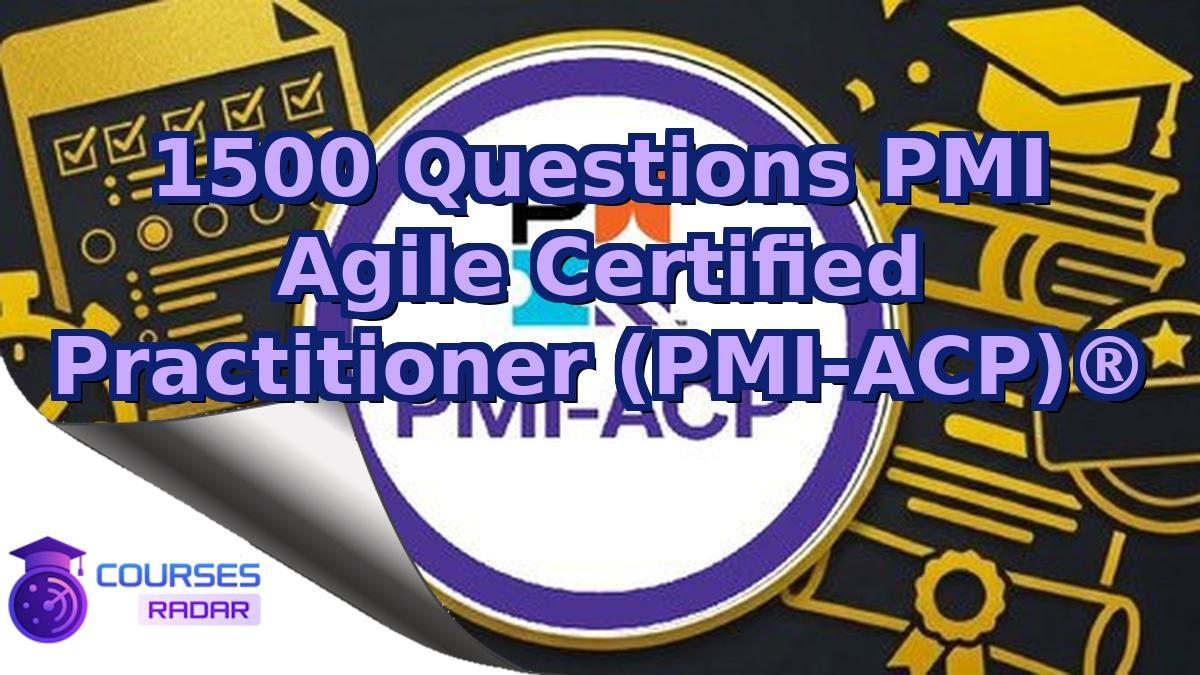 1500 Questions PMI Agile Certified Practitioner (PMI-ACP)®