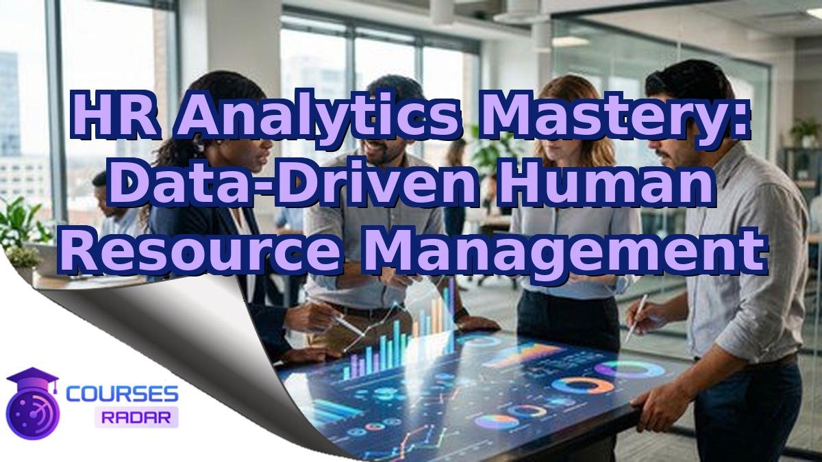 HR Analytics Mastery: Data-Driven Human Resource Management