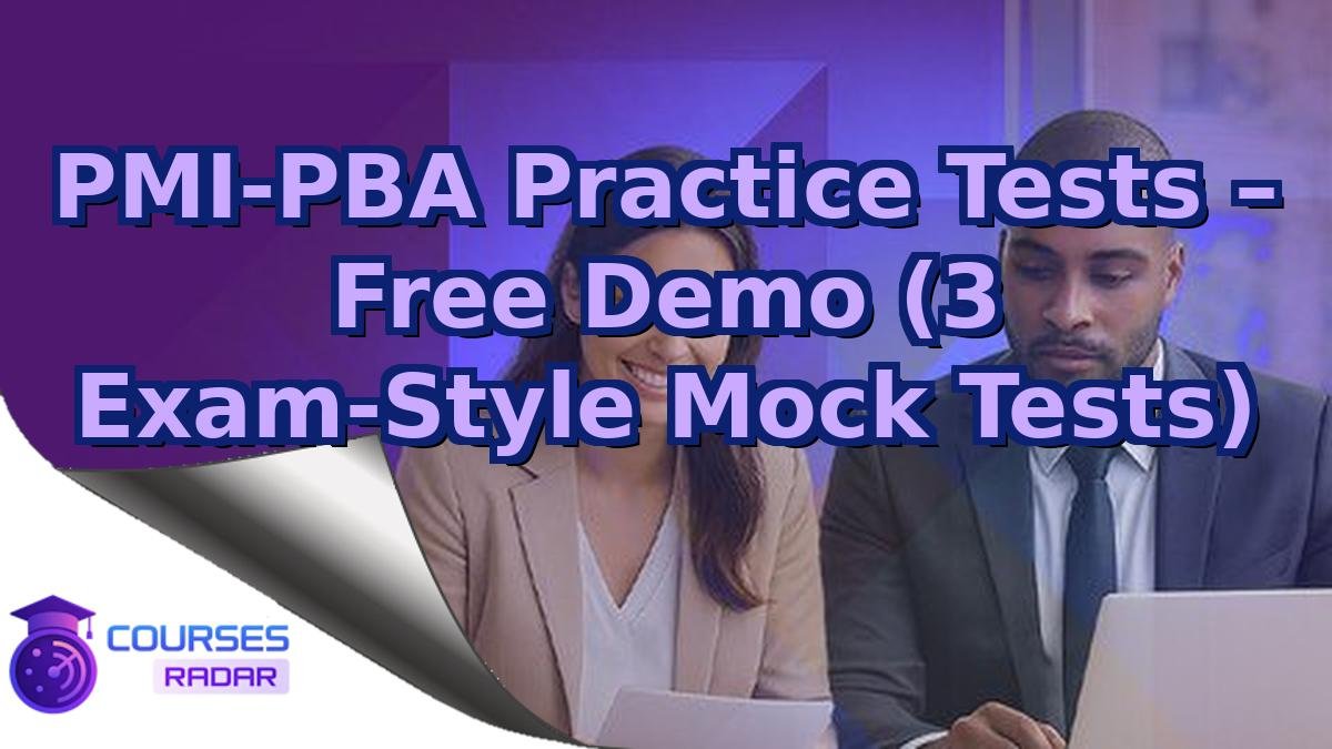 PMI-PBA Practice Tests – Free Demo (3 Exam-Style Mock Tests)