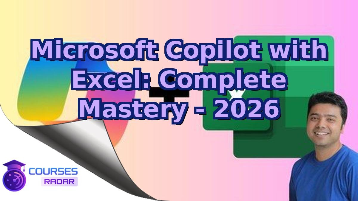 Microsoft Copilot with Excel: Complete Mastery - 2026