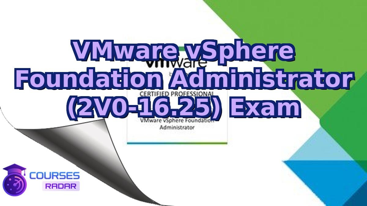 VMware vSphere Foundation Administrator (2V0-16.25) Exam