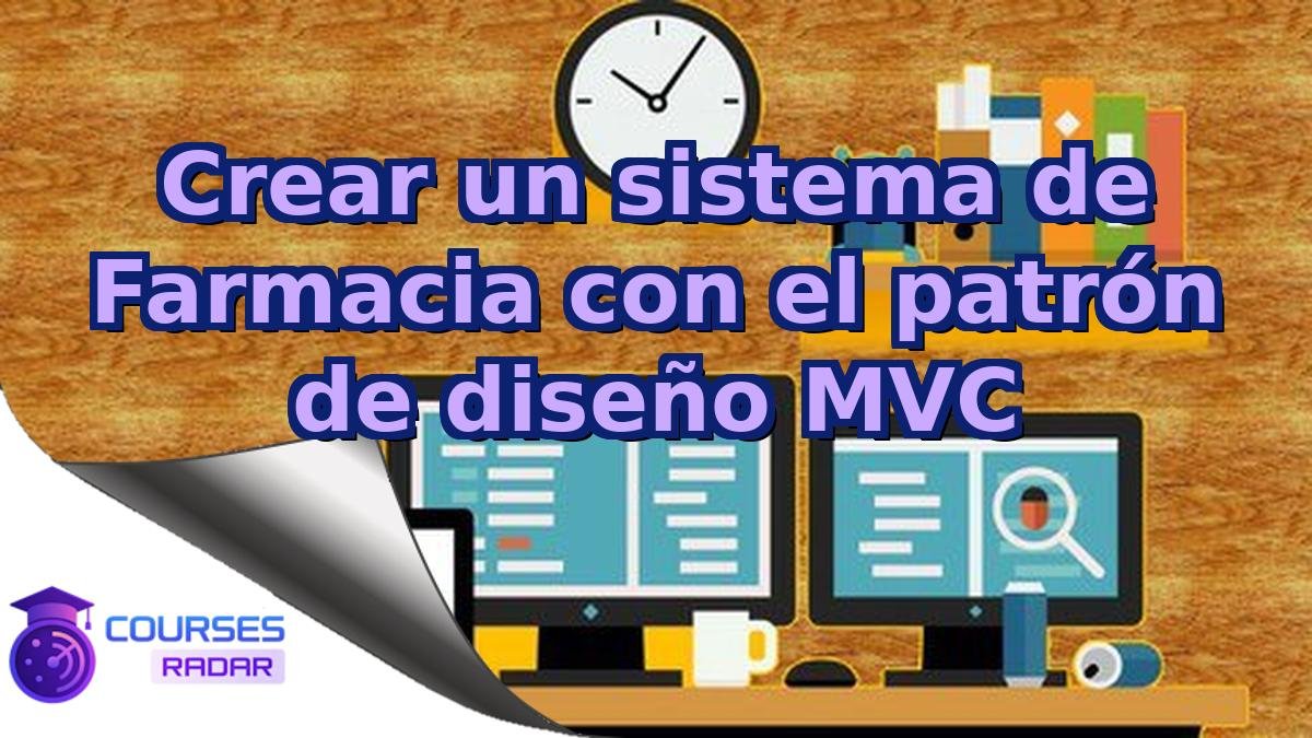 Crear un sistema de Farmacia con el patrón de diseño MVC